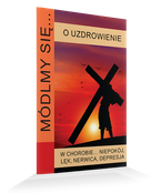 Módlmy się… w chorobie… niepokój, lęk, nerwica, depresja