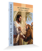 Módlmy się… o uzdrowienie w chorobach oczu i uszu