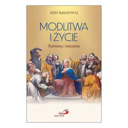 Modlitwa i życie. Rozmowy i ćwiczenia