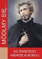 Módlmy się…Do Świętego Andrzeja Boboli