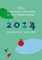 Dieta warzywno-owocowa dr Ewy Dąbrowskiej® - kalendarz 2024 r