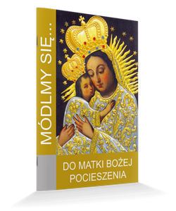 Módlmy się...Do Matki Bożej Pocieszenia