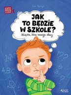 Jak to będzie w szkole? Wielkie problemy małych ludzi