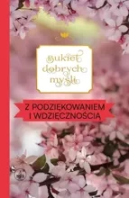 Bukiet dobrych myśli - z podziękowaniem i wdzięcznością