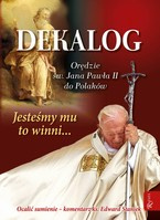 Dekalog. Orędzie św. Jana Pawła II do Polaków. Ocalić sumienie.