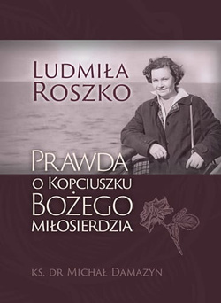 Ludmiła Roszko. Prawda o Kopciuszku Bożego Miłosierdzia