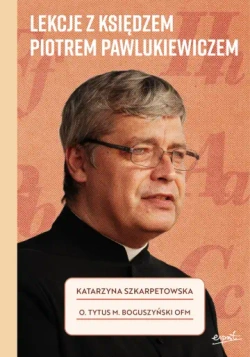 Lekcje z księdzem Piotrem Pawlukiewiczem