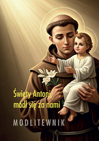 Święty Antoni, módl się za nami. Modlitewnik