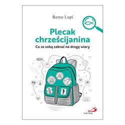 Plecak chrześcijanina. Co ze sobą zabrać na drogę wiary