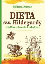 Dieta św. Hildegardy źródłem zdrowia i młodości