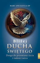 Bliżej Ducha Świętego. Droga do przemiany życia i radości serca