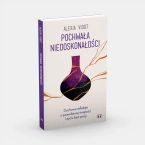 Pochwała niedoskonałości. Duchowe refleksje o prawdziwej świętości i życiu bez presji