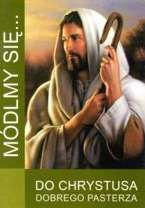 Módlmy się…Do Chrystusa Dobrego Pasterza