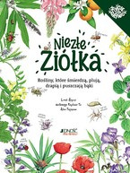 Niezłe ziółka. Rośliny, które śmierdzą, plują, drapią i puszczają bąki