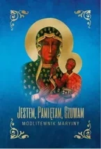 Jestem. Pamiętam. Czuwam. Modlitewnik maryjny