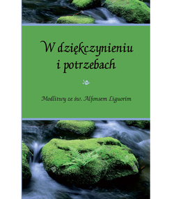 W dziękczynieniu i potrzebach. Modlitwy ze św. Alfonsem Liguorim 
