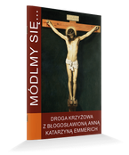 Módlmy się…Droga Krzyżowa z błogosławioną Anną Katarzyną Emmerich