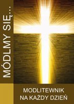 Módlmy się…Modlitewnik na każdy dzień