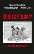 Koniec Polski? Ile zostło nam czasu?