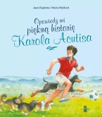 Opowiedz mi piękną historię Karola Acutisa