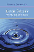 Duch Święty tworzy piękno życia