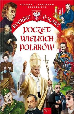 Kocham Polskę. Poczet wielkich Polaków