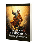 Święty Józef. Pogromca duchów piekielnych