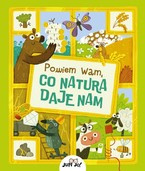 Powiem wam, co natura daje nam