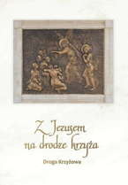 Z Jezusem na drodze krzyża. Droga krzyżowa