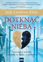 Dotknąć nieba. Poruszająca opowieść o podróży do Nieba i z powrotem