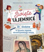 Święte tajemnice. 12 śledztw w sprawie zagadek chrześcijańskiego świata.