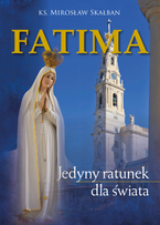 Fatima – Jedyny ratunek dla świata