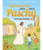 Opowiedz mi piękną historię Paschy i Zmartwychwstania
