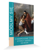 Módlmy się…O nawrócenie tych, którzy odeszli od Boga