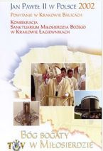 Jan Paweł II w Polsce 2002 r - KONSEKRACJA SANKTUARIUM MIOSIERDZIA BOŻEGO W KRAKOWIE ŁAGIEWNIKACH