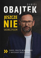 Daniel Obajtek. Jeszcze nie skończyłem