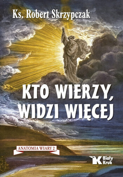 Kto wierzy, widzi więcej 