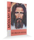Módlmy się...Do Oblicza Jezusa