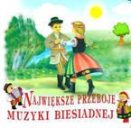 Największe przeboje muzyki biesiadnej - płyta CD