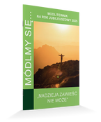 Módlmy się…Modlitewnik na rok jubileuszowy 2025