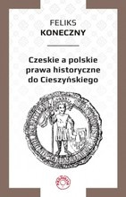 Czeskie a polskie prawa historyczne do Cieszyńskiego