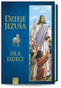 Dzieje Jezusa dla dzieci 