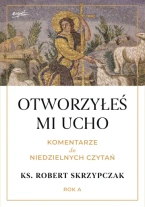 Otworzyłeś mi ucho. Komentarze do niedzielnych czytań. Rok A