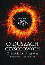 Uwolnijcie nas stąd. O duszach czyśćcowych z Marią Simmą rozmawia Nicky Eltz