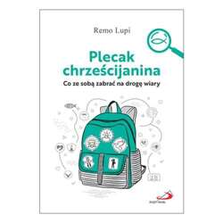 Plecak chrześcijanina. Co ze sobą zabrać na drogę wiary